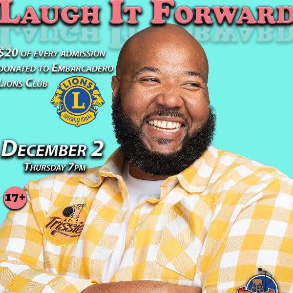 data-8 Laugh It Forward poster with headliner Tristan Johnson: December 2, Thursday 7 PM, $20 of every admission donated to the Embarcadero Lions Club, 17+